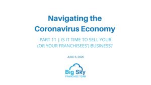 Navigating the coronavirus economy part 1: Sell your franchisee's business.