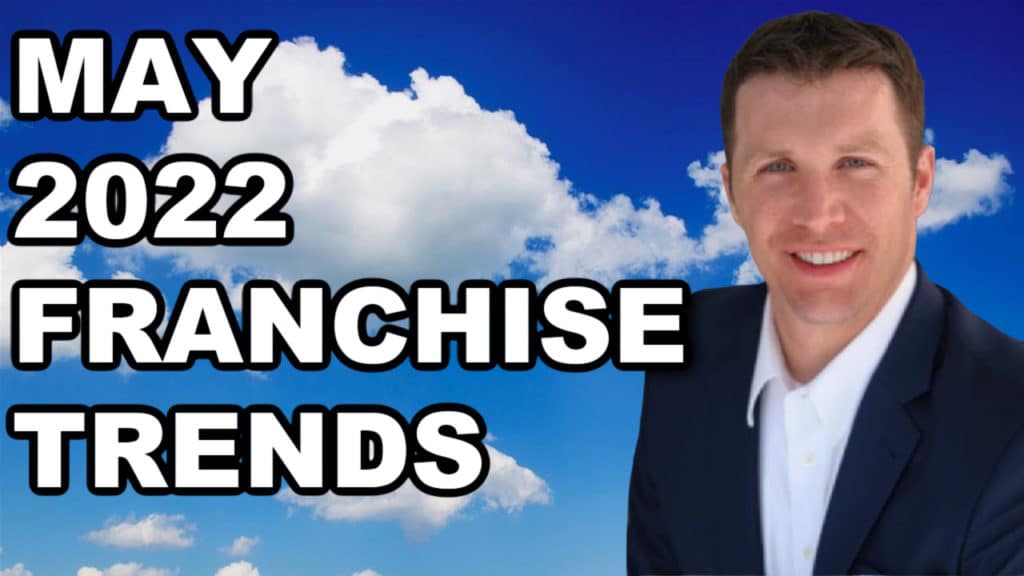 May 2022 Franchise Trends