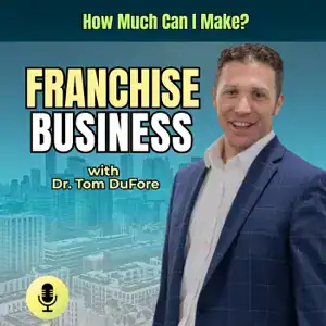 Dr. Tom DuFore discussing franchising, business growth, and franchise ownership on the How Much Can I Make podcast