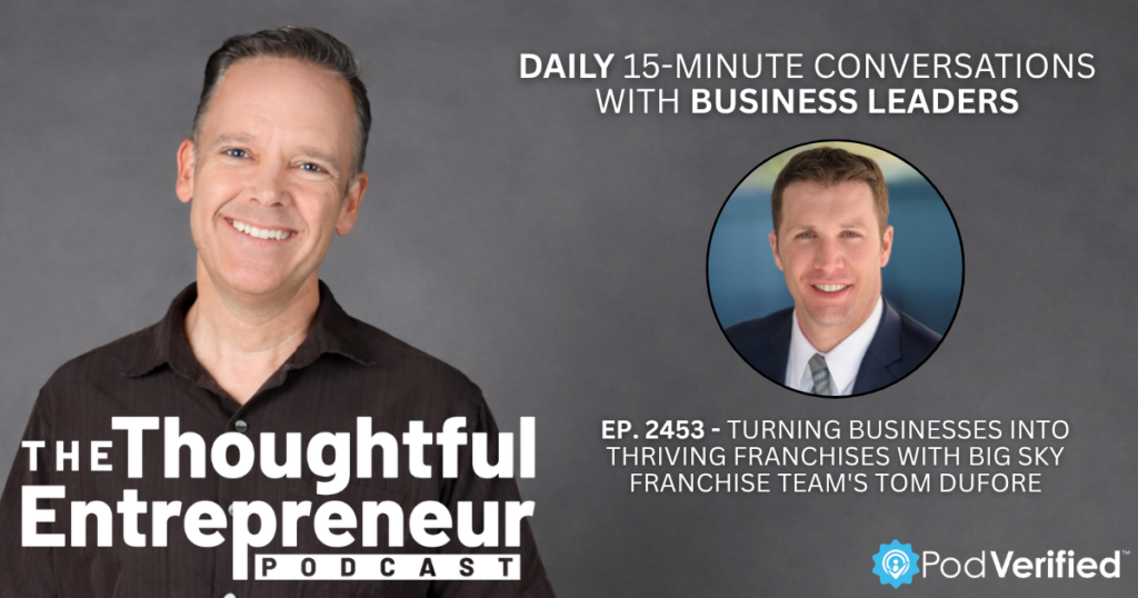 Dr. Tom DuFore featured on The Thoughtful Entrepreneur podcast discussing franchising and business growth.
